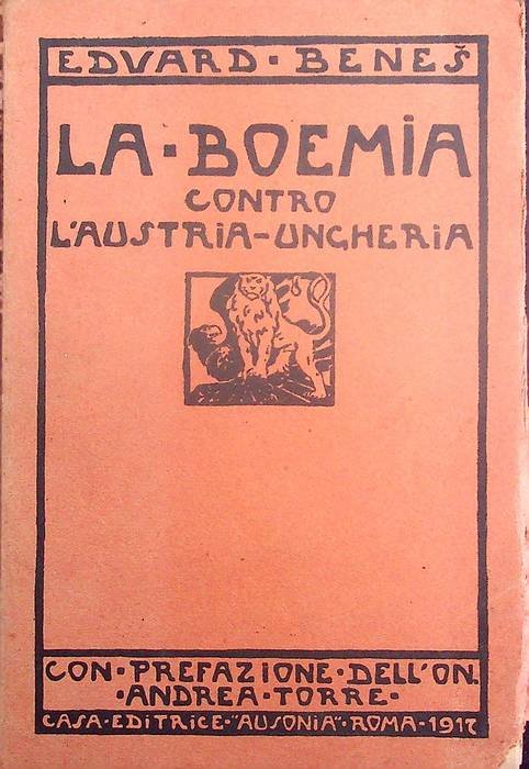 La Boemia contro l'Austria-Ungheria: la libertÃ degli zceco-slovacchi e l'Italia.