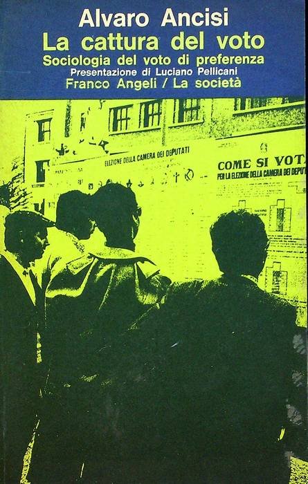 La cattura del voto: sociologia del voto di preferenza.
