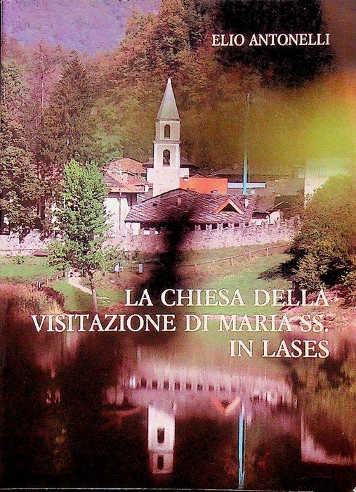 La Chiesa della visitazione di Maria SS. in Lases: notizie …