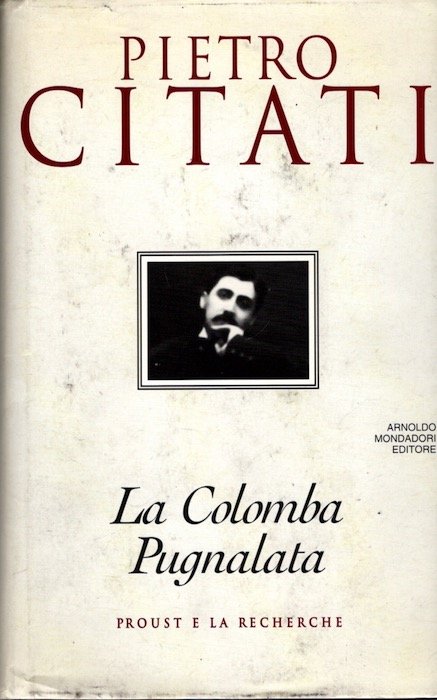 La colomba pugnalata: Proust e la Recherche.