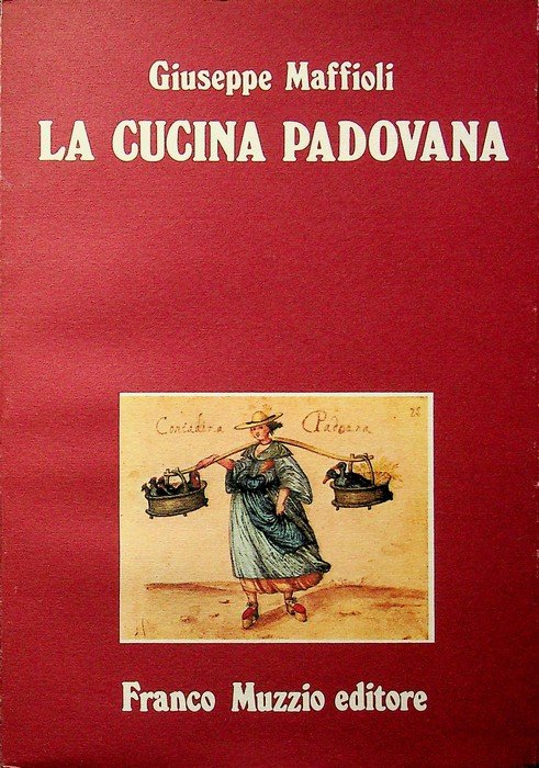 La cucina padovana: dal Cinquecento ad oggi.
