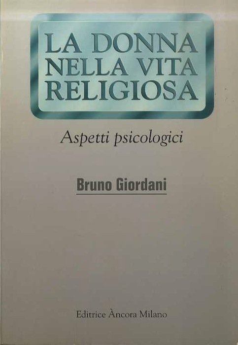 La donna nella vita religiosa: aspetti psicologici.