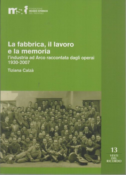 La fabbrica, il lavoro e la memoria: l'industria ad Arco …