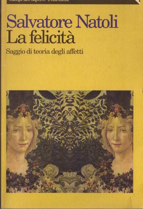 La felicitÃ : saggio di teoria degli affetti.