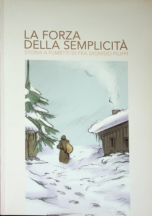 La forza della semplicitÃ : storia a fumetti di fra Dionisio Filippi.