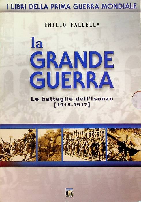 La Grande guerra: 1. Le battaglie dell'Isonzo, 1915-1917; 2. Da …