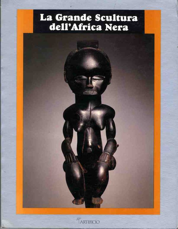 La grande scultura dell'Africa Nera.