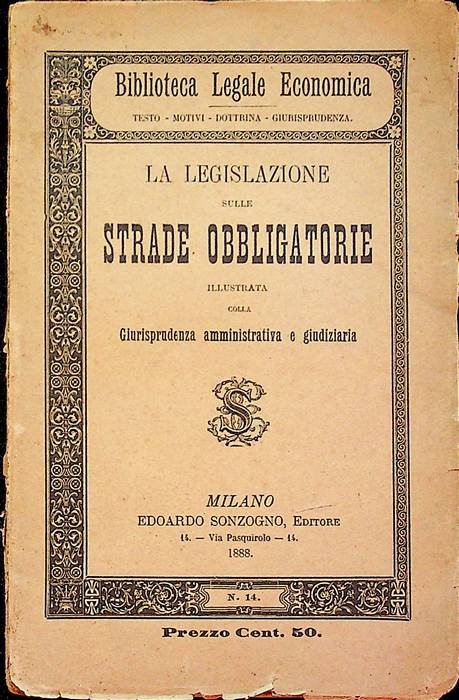 La legislazione sulle strade obbligatorie: illustrata colla giurisprudenza amministrativa e …