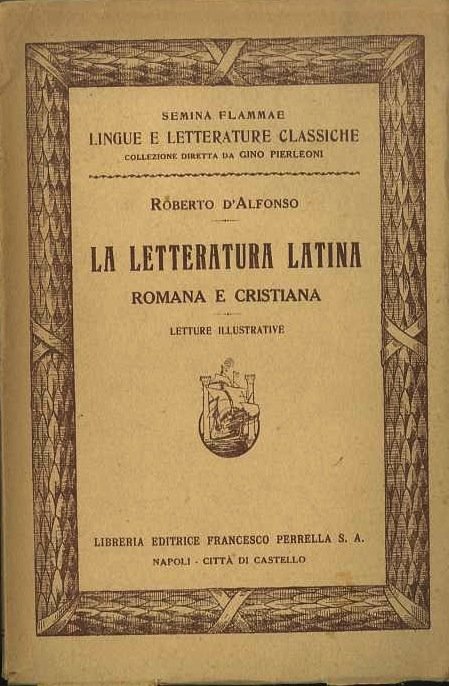 La letteratura latina, romana e cristiana: letture illustrative.