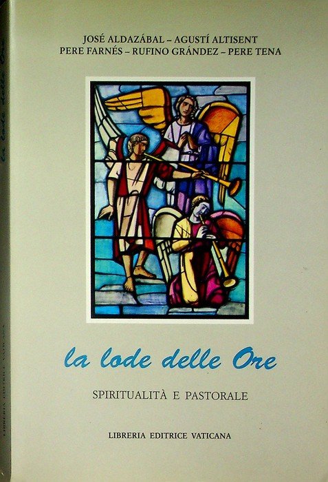 La lode delle ore: spiritualitÃ e pastorale.
