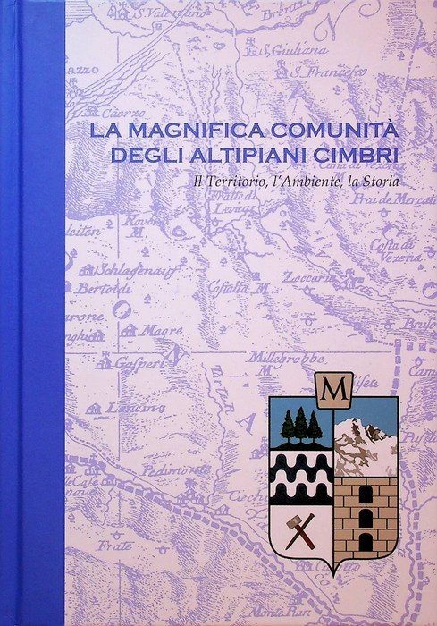 La Magnifica Comunità degli Altipiani cimbri: il territorio, l'ambiente, la …
