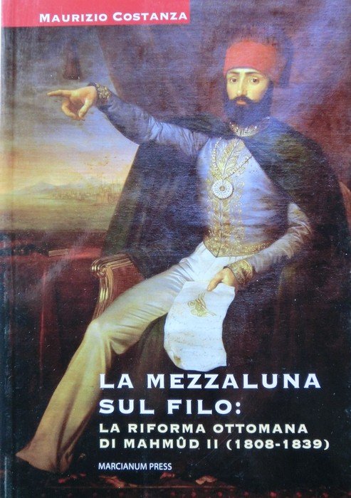 La mezzaluna sul filo: la riforma Ottomana di Mahmud II …