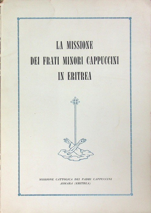 La missione dei Frati Minori Cappuccini in Eritrea: documentazione fotografica, 1894-1954.