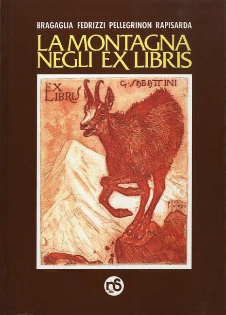 La montagna negli ex libris: Bragaglia, Fedrizzi, Pellegrinon, Rapisarda.