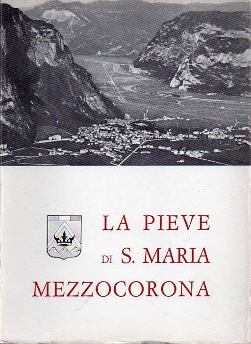 La Pieve di Mezzocorona nel centenario della consacrazione della chiesa …