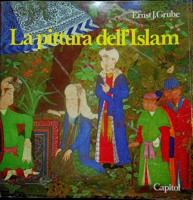 La pittura dell'Islam: miniature persiane dal XII al XVI sec.