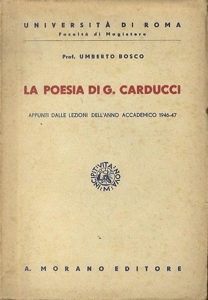 La poesia di Giosue Carducci: appunti dalle lezioni dell'anno accademico …