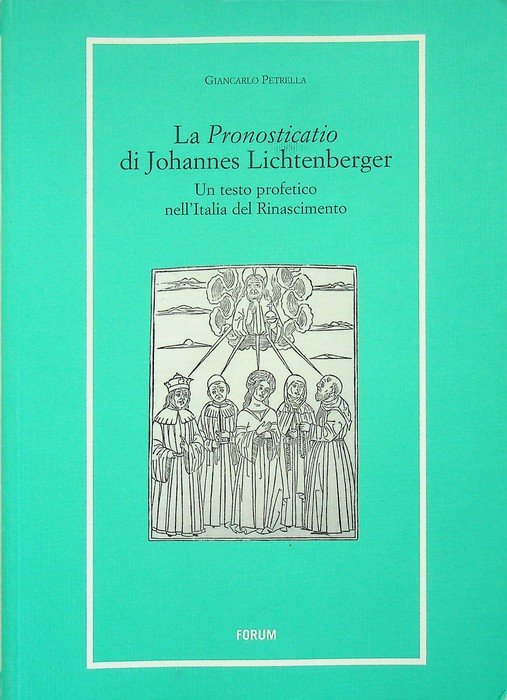 La Pronosticatio di Johannes Lichtenberger: un testo profetico nell'Italia del …
