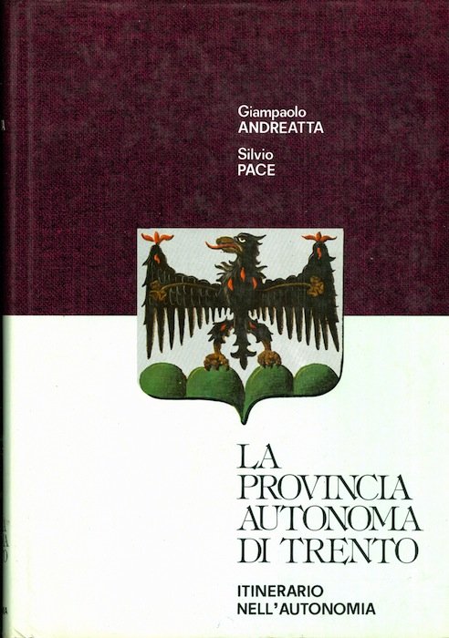 La provincia autonoma di Trento: itinerario nell'autonomia.