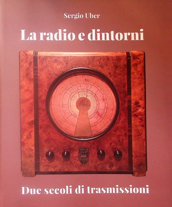 La radio e dintorni: due secoli di trasmissioni.