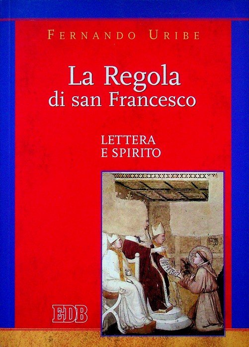 La Regola di san Francesco: lettera e spirito.