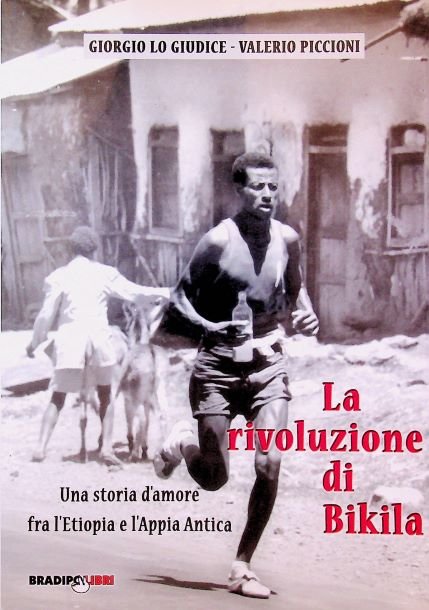La rivoluzione di Bikila: [una storia d'amore fra l'Etiopia e …