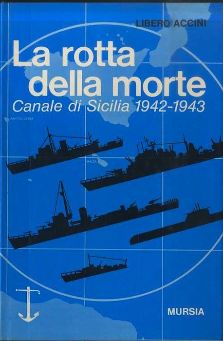 La rotta della morte: Canale di Sicilia, 1942-1943.