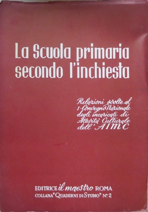 La scuola primaria secondo l'inchiesta: Relazioni svolte al I Convegno …