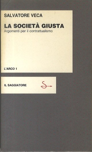 La societÃ giusta: argomenti per il contrattualismo.