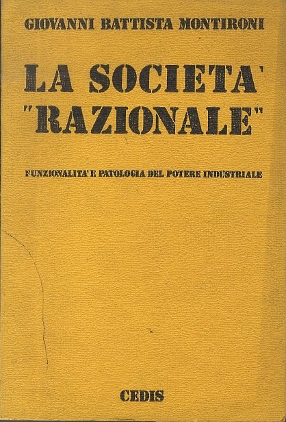 La societÃ razionale: funzionalitÃ e patologia del potere industriale.