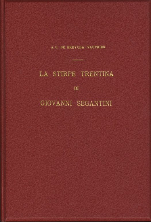 La stirpe trentina di Giovanni Segantini: (per il centenario della …