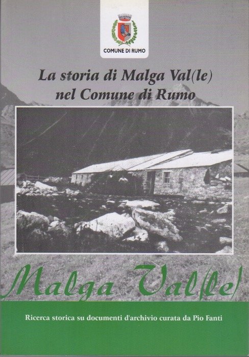 La storia di Malga Val (le) nel Comune di Rumo: …
