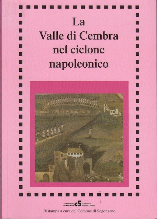 La Valle di Cembra nel ciclone napoleonico: Segonzano 1796-97: atti …