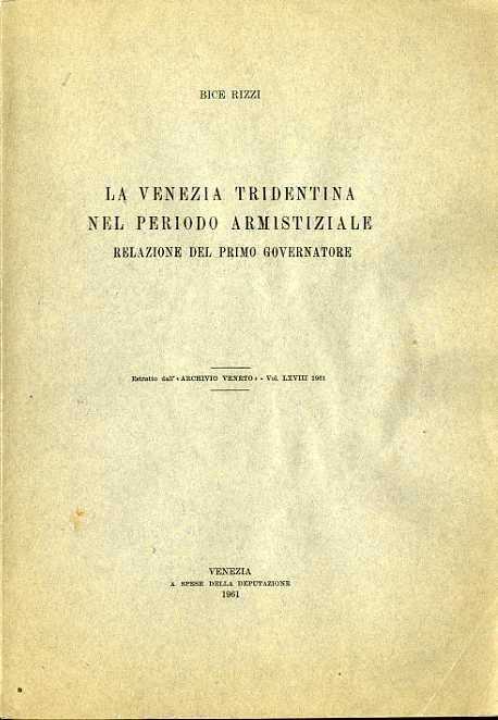 La Venezia Tridentina nel periodo armistiziale: relazione del primo governatore.