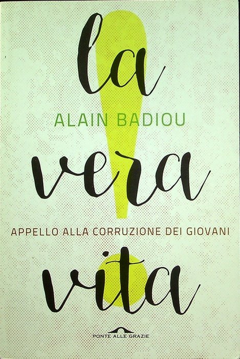 La vera vita: appello alla corruzione dei giovani.