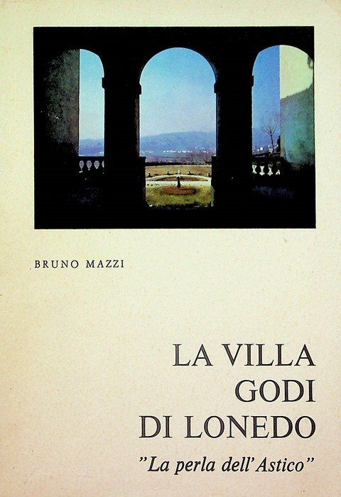 La Villa Godi di Lonedo: La perla dell'Astico.
