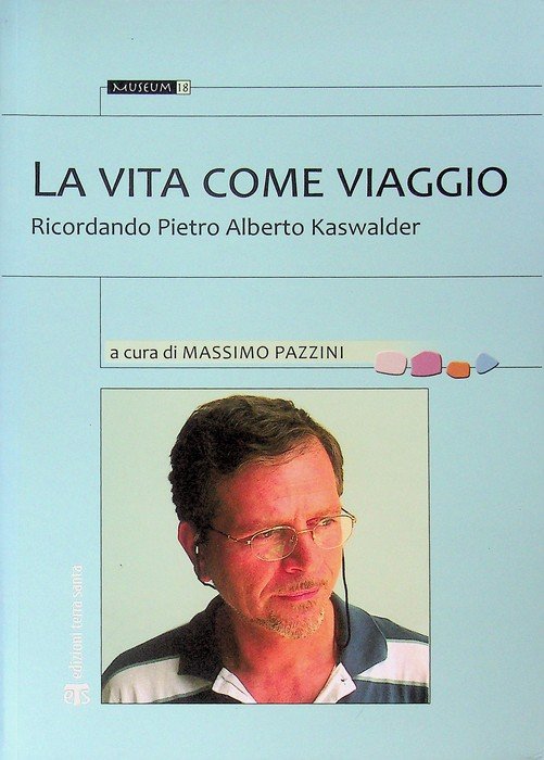 La vita come viaggio.: ricordando Pietro A. Kaswalder. | Immagine principale