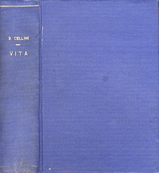 La vita di Benvenuto Cellini.