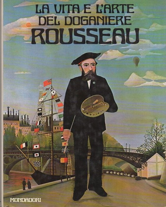 La vita e l'arte del Doganiere Rousseau.