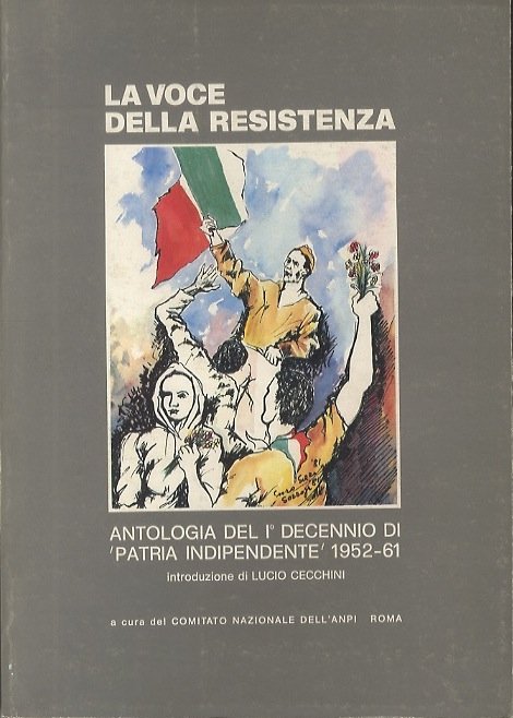 La voce della Resistenza: antologia del I decennio di Â”patria …