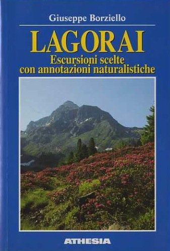 Lagorai: escursioni scelte con annotazioni naturalistiche.