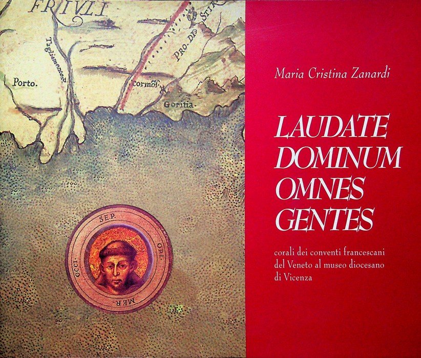 Laudate Dominum omnes gentes: corali dei conventi francescani del Veneto …
