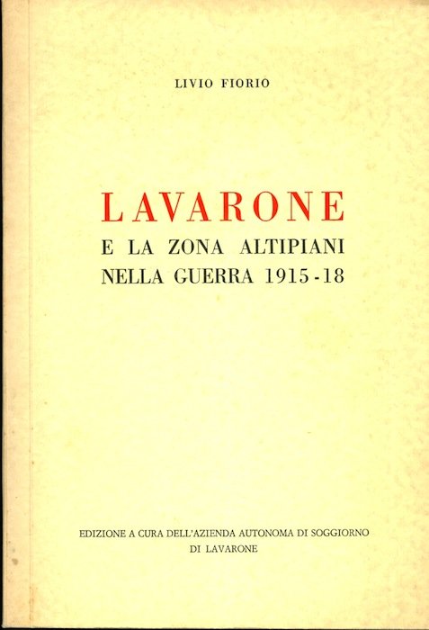 Lavarone e la zona altipiani nella guerra 1915-18: studio.