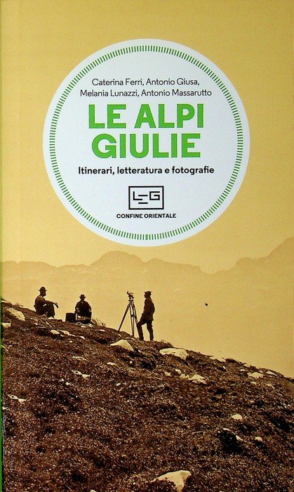 Le Alpi Giulie: itinerari, letteratura, fotografie. | Immagine principale