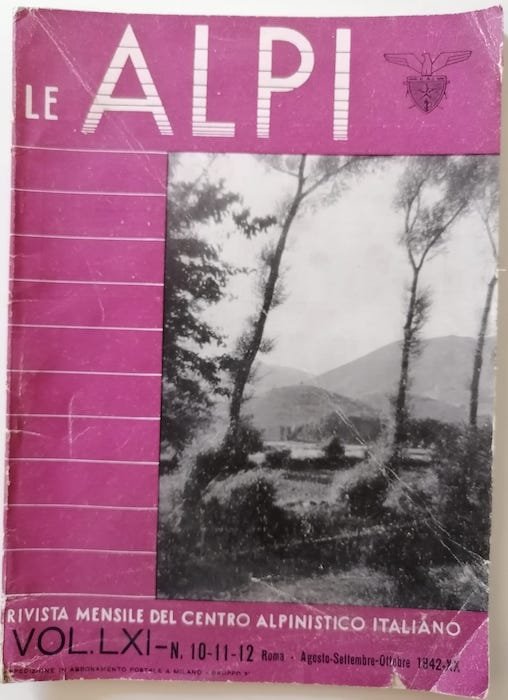 Le Alpi: rivista mensile del CAI: n. 10-11-12, Vol. LXI agosto-settembre-ottobre.