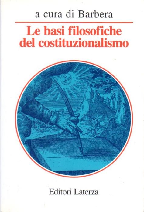 Le basi filosofiche del costituzionalismo: lineamenti di filosofia del diritto …