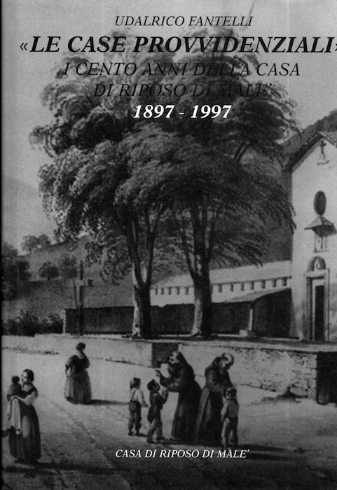 Le case provvidenziali: i cento anni della casa di riposo …