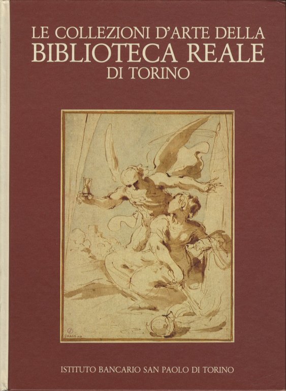 Le collezioni d'arte della Biblioteca Reale di Torino: Disegni, incisioni, …