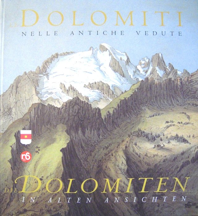 Le Dolomiti nelle antiche vedute = Die Dolomiten in alten …