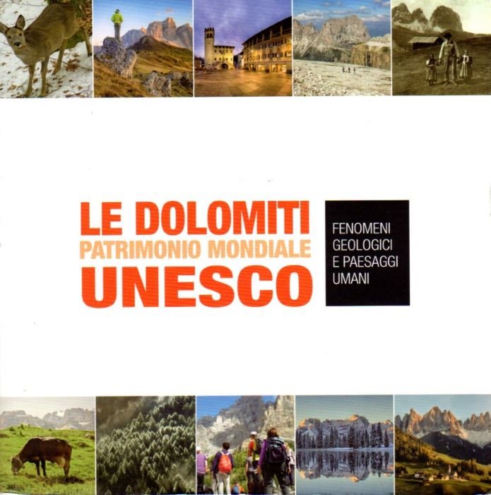 Le Dolomiti: patrimonio mondiale UNESCO: fenomeni geologici e paesaggi umani.